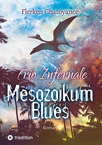 Chatoyance, Flerken Trio Infernale: Mesozoikum Blues