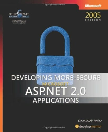 Baier, Dominick Developing More-Secure Microsoft® ASP.NET 2.0 Applications (Pro Developer)