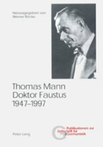 Röcke, Werner Thomas Mann, Doktor Faustus, 1947–1997 (Publikationen zur Zeitschrift für Germanistik)