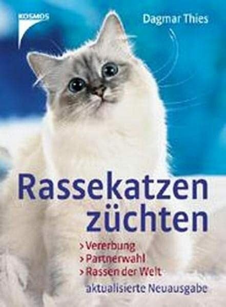 Thies, Dagmar Rassekatzen züchten: Vererbung, Partnerwahl, Rassen der Welt