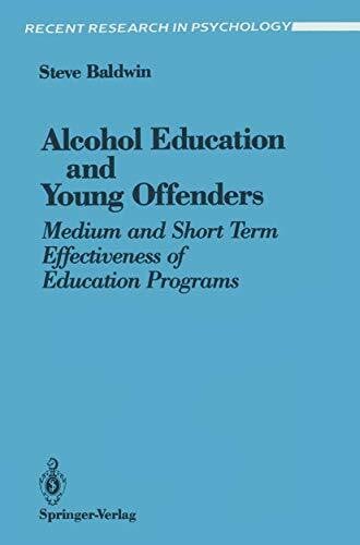 Baldwin, Steve Alcohol Education and Young Offenders: Medium and Short Term Effectiveness of Education Programs (Recent Research in Psychology)