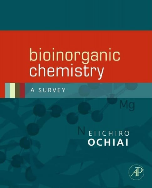 Ochiai, Ei-Ichiro Bioinorganic Chemistry: A Survey