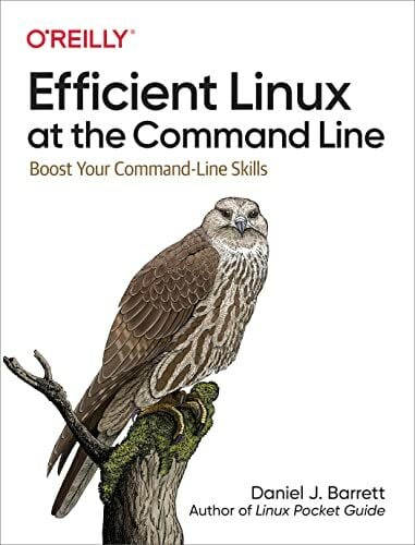 Barrett, Daniel J Efficient Linux at the Command Line: Boost Your Command-Line Skills