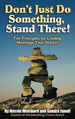 Janoff, Sandra Don't Just Do Something, Stand There!: Ten Principles for Leading Meetings That Matter