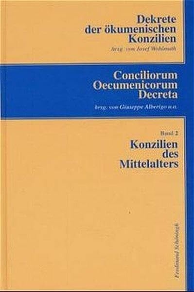 Wohlmuth, Josef Dekrete der ökumenischen Konzilien, 3 Bde.; Conciliorum Oecumenicorum Decreta, 3 Bde., Bd.2, Konzilien des Mittelalters: Vom 1. Lateran-Konzil (1123) bis zum 5. Lateran-Konzil (1512-17)