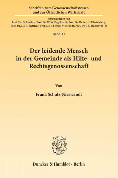 Schulz-Nieswandt, Frank Der leidende Mensch in der Gemeinde als Hilfe- und Rechtsgenossenschaft. (Schriften zum Genossenschaftswesen und zur Öffentlichen Wirtschaft)