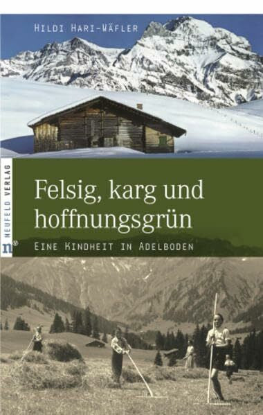 Hari-Wäfler, Hildi Felsig, karg und hoffnungsgrün: Eine Kindheit in Adelboden