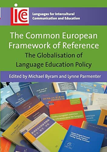 Byram, Michael The Common European Framework of Reference: The Globalisation of Language Education Policy (Languages for Intercultural Communication and Education)