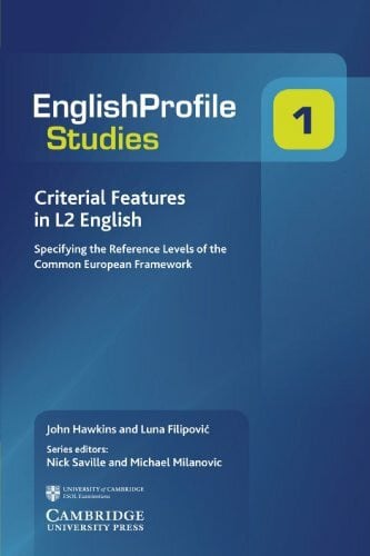 Hawkins, John A. Criterial Features in L2 English: Specifying the Reference Levels of the Common European Framework (English Profile Studies, 1, Band 1)