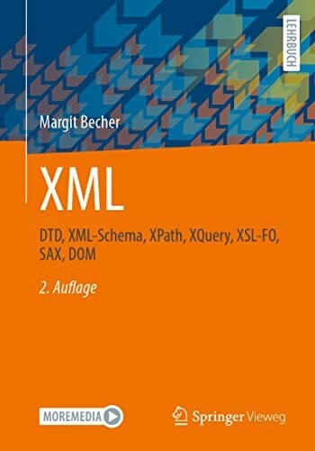 Becher, Margit XML: DTD, XML-Schema, XPath, XQuery, XSL-FO, SAX, DOM