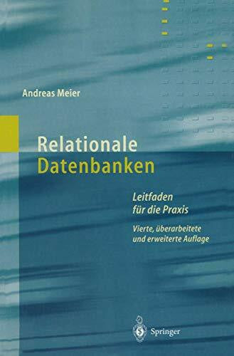 Meier, Andreas Relationale Datenbanken: Leitfaden für die Praxis