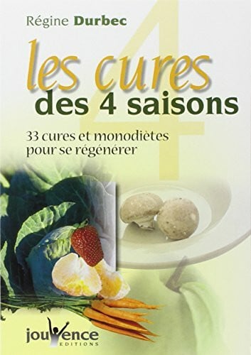 Duberc, Régine n°12 Les cures des quatre saisons: 33 cures et monodiètes pour se régénérer