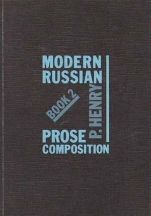 Henry, Peter Modern Russian Prose Composition: Bk. 2