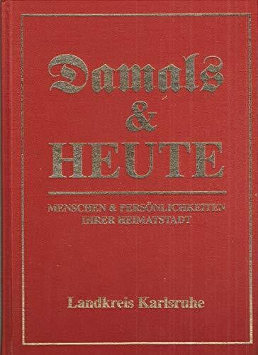 Maaß, Reinhold Landkreis Karlsruhe (Damals & Heute. Menschen & Persönlichkeiten ihrer Heimatstadt)