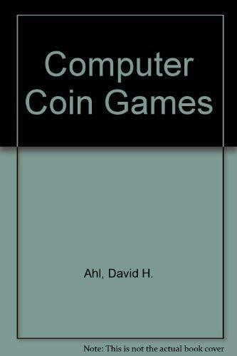 Ahl, David H. Computer Coin Games