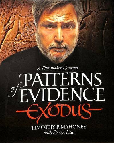 Law, Steven Patterns of Evidence: Exodus: A Filmaker's Journey: A Filmmaker's Jjourney