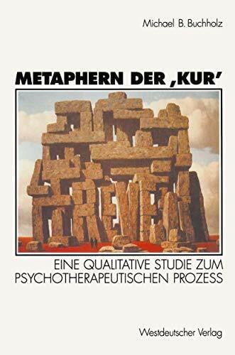 Buchholz, Michael B. Metaphern der Kur': Eine Qualitative Studie Zum Psychotherapeutischen Prozeà (German Edition)