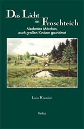 Krammer, Luise Das Licht im Froschteich: Modernes Märchen, auch großen Kindern gewidmet