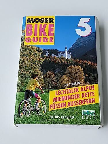 Elmar Moser Bike Guide, Bd.5, Lechtaler Alpen, Mieminger Kette, Füssen, Außerfern: 50 Touren. Blow Off Steam