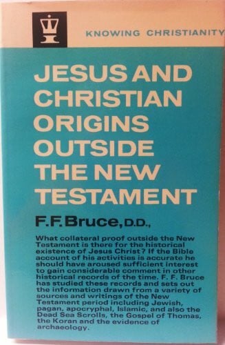 Bruce, Frederick Fyvie Jesus and Christian Origins Outside the New Testament (Knowing Christianity S.)