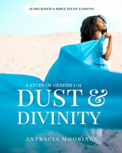 Moorings, Antracia Dust & Divinity: A Study of Genesis 1-11