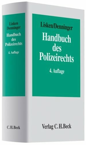 Lisken, Hans Handbuch des Polizeirechts: Gefahrenabwehr, Strafverfolgung, Rechtsschutz
