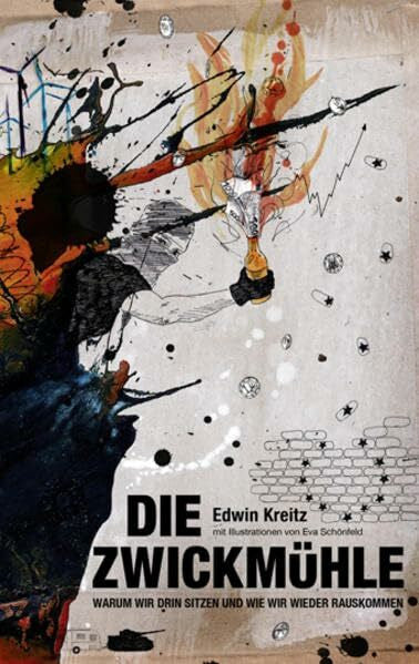 Blees, Marco Die Zwickmühle: Warum wir drin sitzen und wie wir wieder raus kommen