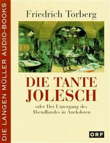 Torberg, Friedrich Die Tante Jolesch: Oder der Untergang des Abendlandes in Anekdoten (Langen-Müller Audiobooks)
