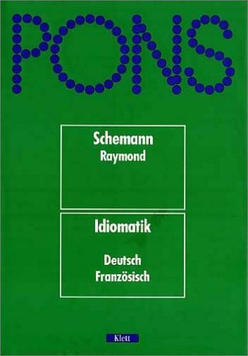 Schemann, Hans , Raymond, Alain PONS Wörterbuch, Idiomatik Deutsch-Französisch