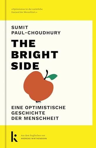 Wirthensohn, Andreas The Bright Side: Eine optimistische Geschichte der Menschheit