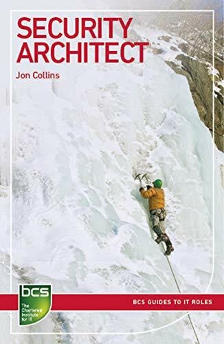 Collins, Jon Security Architect: Careers in information security (BCS Guides to IT Roles)
