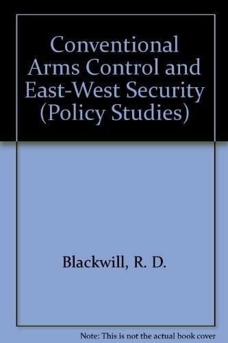 Larrabee, F. Stephen Conventional Arms Control and East-West Security: A Research Volume from the Institute for East-West Security Studies (Policy Studies)
