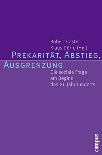 Waquant, Loic Prekarität, Abstieg, Ausgrenzung: Die soziale Frage am Beginn des 21. Jahrhunderts