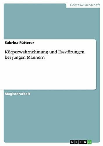 Fütterer, Sabrina Körperwahrnehmung und Essstörungen bei jungen Männern
