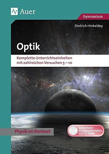 Hinkeldey, Dietrich Optik: Physik kontextorientiert Gymnasium. Komplette Un terrichtseinheiten mit zahlreichen Versuchen 5-10 (5. bis 10. Klasse)