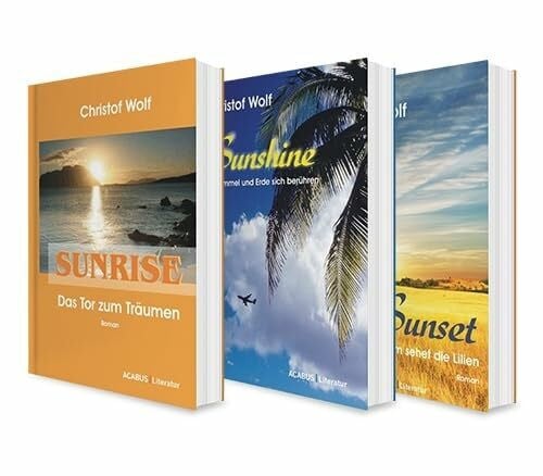 Wolf, Christof Die Sunshine-Trilogie: Sunrise / Sunshine / Sunset. 3 Liebesromane in einem Bundle: Drei Liebesromane