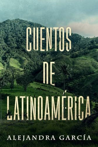 García, Alejandra Cuentos de Latinoamérica: Racconti dall'America Latina per i principianti in spagnolo