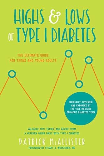 Weinzimer M.D., Stuart A. Highs & Lows of Type 1 Diabetes: The Ultimate Guide for Teens and Young Adults
