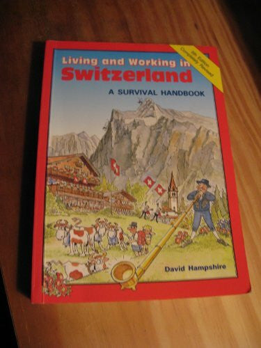 Hampshire, David Living and Working in Switzerland: A Survival Handbook