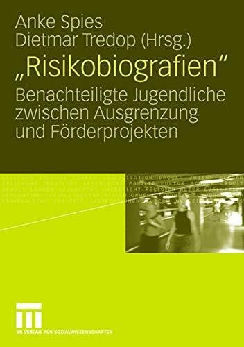 Spies, Anke 'Risikobiografien': Benachteiligte Jugendliche Zwischen Ausgrenzung und Förderprojekten (German Edition)