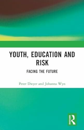 Wyn, Johanna Youth, Education and Risk: Facing the Future