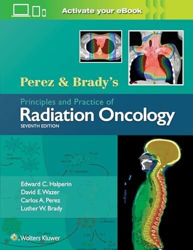 Brady, Luther W. Perez & Brady's Principles and Practice of Radiation Oncology (Perez and Bradys Principles and Practice of Radiation Oncology)