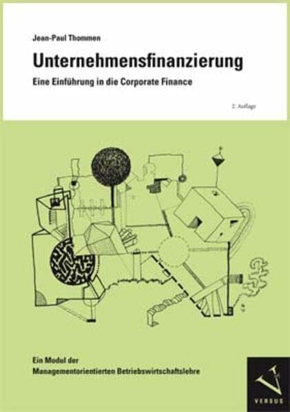 Thommen, Jean-Paul Unternehmensfinanzierung. Eine Einführung in die Corporate Finance: Ein Modul der Managementorientierten Betriebswirtschaftslehre (Module der Managementorientierten Betriebswirtschaftslehre)