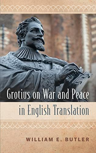 Butler, William E. Grotius on War and Peace in English Translation