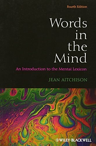 Aitchison, Jean Words in the Mind: An Introduction to the Mental Lexicon, 4th Edition