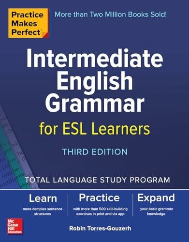 Torres-Gouzerh, Robin Practice Makes Perfect: Intermediate English Grammar for ESL Learners, Third Edition