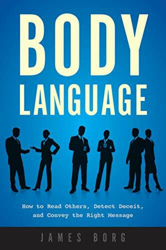 Borg, James Body Language: How to Read Others, Detect Deceit, and Convey the Right Message