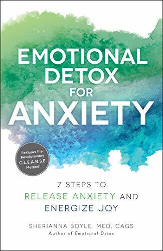 Boyle, Sherianna Emotional Detox for Anxiety: 7 Steps to Release Anxiety and Energize Joy