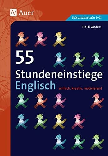 Anders, Heidi 55 Stundeneinstiege Englisch: einfach, kreativ, motivierend (5. bis 10. Klasse) (Stundeneinstiege Sekundarstufe)