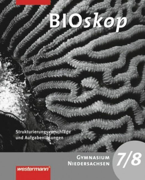 BIOskop SI / BIOskop SI - Ausgabe 2007 für G8 in Niedersachsen: Ausgabe 2007 für G8 in Niedersachsen / Strukturierungsvorschläge und Lösungen 7 / 8